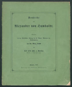 Denkrede auf Alexander von Humboldt: Gelesen in der öffentlichen Sitzung der K. Bayer.  Akademie der Wissenschaften am 28 März 1860 / von Carl Fried. Phil. v. Martius