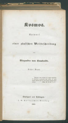 Kosmos. Entwurf einer physischen Weltbeschreibung / von Alexander von Humboldt.
1. Bd