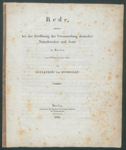 Rede, gehalten bei der Eröffnung der Versammlung deutscher Naturforscher und Ärzte in Berlin, am 18ten September 1828 / von Alexander von Humboldt.;