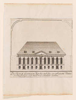 Die Königl. Garnison-Kirche, welche zu erbauen Anno/1720 angefangen, und Anno 1722 vollendet worden.;