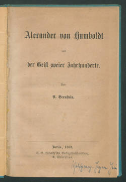 Alexander von Humboldt und der Geist zweier Jahrhunderte. / Von A. Bernstein