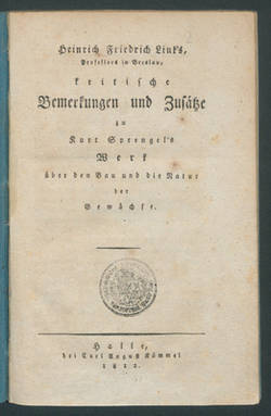 Heinrich Friedrich Link's kritische Bemerkungen und Zusätze zu Kurt Sprengel's Werk über den Bau und die Natur der Gewächse