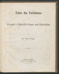 Ueber das Verhältniss von Alexander v. Humboldt's Kosmos zum Christenthum  / Von Arno Grimm.