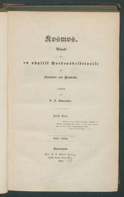 Kosmos: Udkast til en physisk verdensbeskrivelse / af Alexander von Humboldt. Oversat af C(hristian) A(ndreas von) Schumacher
1. Bd. - Andet oplag