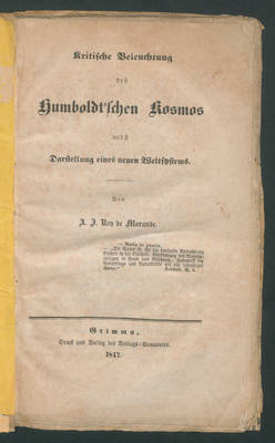 Kritische Beleuchtung des Humboldt'schen Kosmos nebst Darstellung eines neuen Weltsystems. / Von A.I. Rey de Morande.