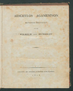 Aeschylos Agamemnon / Metrisch übersetzt von Wilhelm von Humboldt.