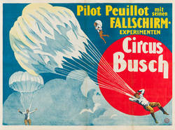 Circus Busch. Pilot Peuillot mit seinen Fallschirmexperimenten