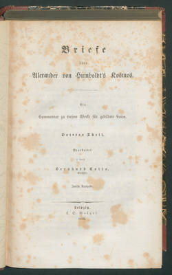 Briefe über Alexander von Humboldt's Kosmos...
3. Th. - (Mit 1 Tab.) / Bearb. v. Bernhard Cotta. - 2. Ausg.;