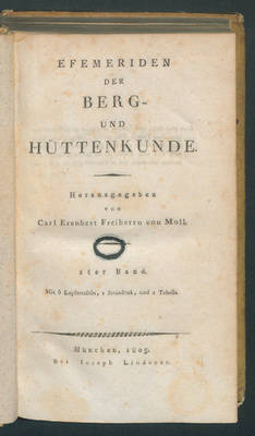 Efemeriden der Berg. und Hüttenkunde / Hrsg. von Carl Erenbert Freiherrn von Moll
1. Bd.- 1 Falttab.
Ist zugleich: Annalen der Berg- und Hüttenkunde, Bd 4.