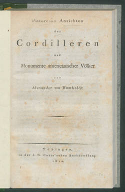Pittoreske Ansichten der Cordilleren und Monumente americanischer Völker / von Alexander von Humboldt.