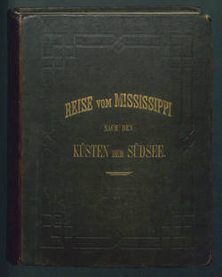 Tagebuch einer Reise vom Mississippi nach den Küsten der Südsee. / Von Balduin Möllhausen. Eingef. v. Alexander von Humboldt.;