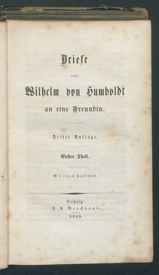 Briefe von Wilhelm von Humboldt an eine Freundin. - 3. Aufl.
1. Th.
Enth.: 2. Th.;