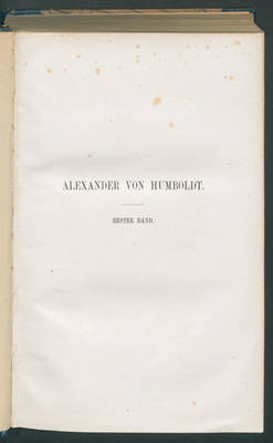 Alexander von Humboldt:Eine wissenschaftliche Biographie.../ bearb. u. hrsg. von Karl Bruhns. In drei Bänden
1. Bd