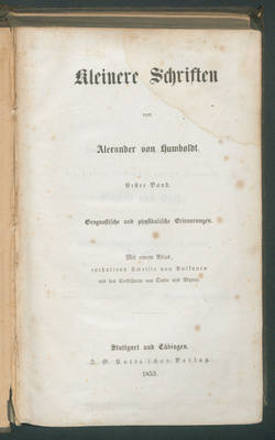 Kleinere Schriften / von Alexander von Humboldt
1. Bd: Geognostische und physikalische Erinnerungen. - 6 Tabellen -