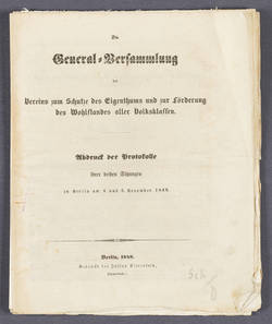 Abdruck der Protokolle der beiden Sitzungen der General-Versammlung des Vereins zum Schutze des Eigenthums und zur Förderung des Wohlstandes aller Volksklassen am 4. und 5. November 1848 in Berlin.