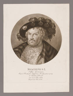 Joachim I.(1484 - 1535) Kurfürst und Markgraf von Brandenburg;